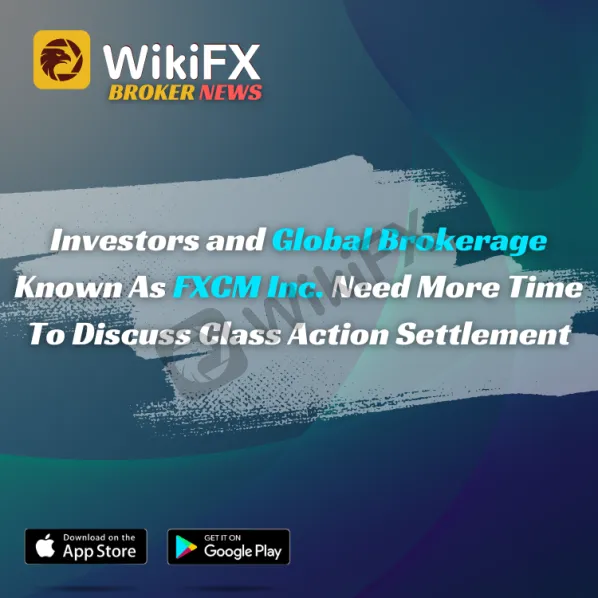 Investors and Global Brokerage Known As FXCM Inc. Need More Time To Discuss Class Action Settlement (3).png